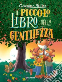 Il piccolo libro della gentilezza libro di Stilton Geronimo