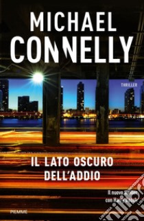 Il lato oscuro dell'addio libro di Connelly Michael