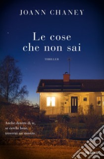 Le cose che non sai libro di Chaney JoAnn