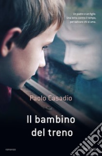 Il bambino del treno libro di Casadio Paolo