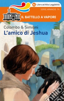 L'amico di Jeshua. Ediz. ad alta leggibilità libro di Colombo Paolo; Simioni Anna