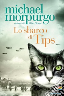 Lo sbarco di Tips libro di Morpurgo Michael