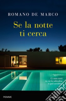 Se la notte ti cerca libro di De Marco Romano