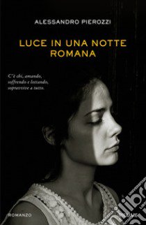 Luce in una notte romana libro di Pierozzi Alessandro