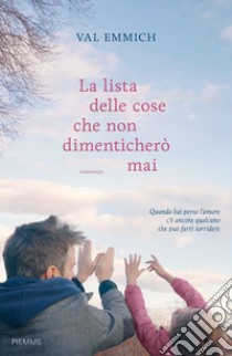 La lista delle cose che non dimenticherò mai libro di Emmich Val