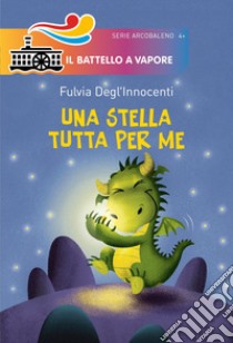 Una stella tutta per me. Ediz. illustrata libro di Degl'Innocenti Fulvia