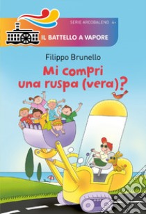 Mi compri una ruspa (vera)? Ediz. illustrata libro di Brunello Filippo