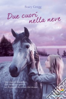 Due cuori nella neve libro di Gregg Stacy