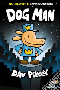 Dog Man. Ediz. a colori libro di Pilkey Dav