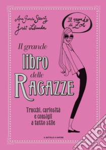 Il grande libro delle ragazze. Il mondo di Zoe. Ediz. a colori libro di Garcia Sineriz Ana