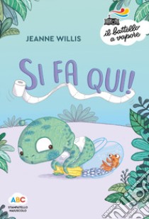 Si fa qui! Ediz. a colori libro di Willis Jeanne