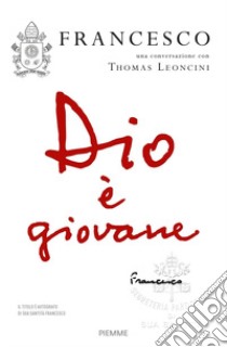 Dio è giovane libro di Francesco (Jorge Mario Bergoglio); Leoncini Thomas