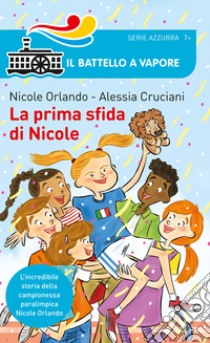 La prima sfida di Nicole libro di Cruciani Alessia; Orlando Nicole