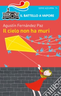 Il cielo non ha muri libro di Fernández Paz Agustín