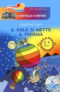 Il sole si mette il pigiama. Ediz. a colori libro di Traini Agostino