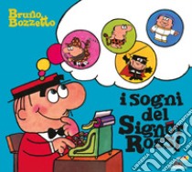 I sogni del signor Rossi. Ediz. a colori libro di Bozzetto Bruno