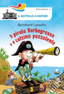 Il pirata Barbagrossa e il calzino puzzolente libro di Lassahn Bernhard