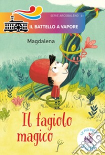 Il fagiolo magico. Ediz. illustrata libro di Magdalena