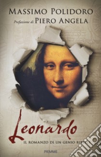 Leonardo. Il romanzo di un genio ribelle libro di Polidoro Massimo