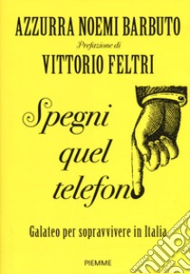 Spegni quel telefono. Galateo per sopravvivere in Italia libro di Barbuto Noemi Azzurra