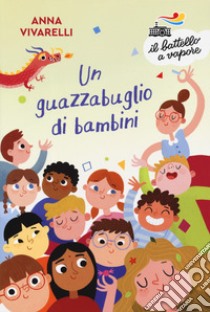 Un guazzabuglio di bambini. Ediz. a colori libro di Vivarelli Anna