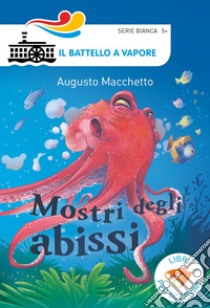 Mostri degli abissi. Ediz. a colori libro di Macchetto Augusto