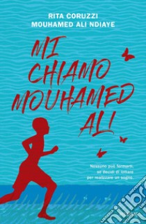 Mi chiamo Mouhamed Ali libro di Coruzzi Rita; Ndiaye Mouhamed Ali