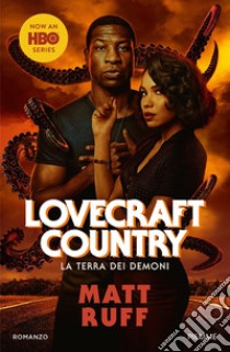 Lovecraft Country. La terra dei demoni libro di Ruff Matt