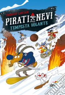 Tempesta volante. Pirati delle nevi libro di Lanciani Tommaso