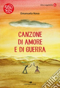 Canzone di amore e di guerra. Ediz. ad alta leggibilità libro di Nava Emanuela