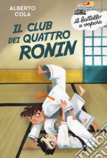 Il Club dei quattro Ronin. Nuova ediz. libro di Cola Alberto