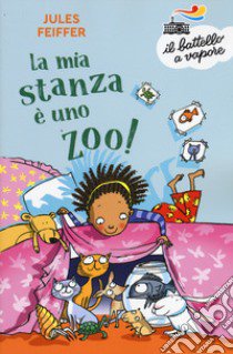 La mia stanza è uno zoo! Nuova ediz. libro di Feiffer Jules