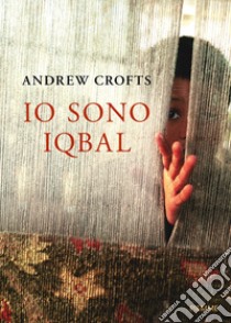 Io sono Iqbal libro di Crofts Andrew