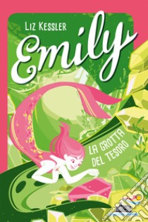 Emily. La grotta del tesoro libro di Kessler Liz