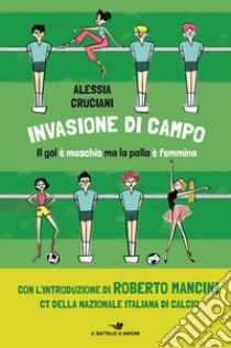 Invasione di campo libro di Cruciani Alessia