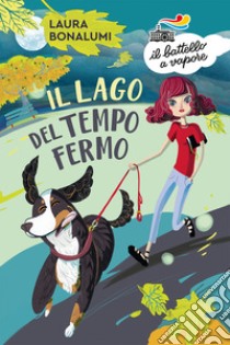 Il lago del tempo fermo libro di Bonalumi Laura