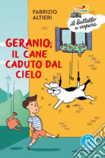Geranio, il cane caduto dal cielo. Ediz. ad alta leggibilità libro di Altieri Fabrizio