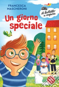 Un giorno speciale. Ediz. ad alta leggibilità libro di Mascheroni Francesca