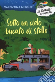 Sotto un cielo bucato di stelle libro di Misgur Valentina