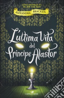 L'ultima vita del principe Alastor libro di Bracken Alexandra