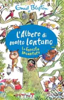 La foresta incantata. L'albero di molto lontano libro di Blyton Enid