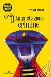 Ultima stazione: crimine libro di Bishop Sylvia