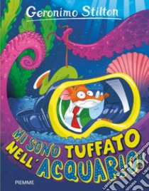 Mi sono tuffato nell'acquario! libro di Stilton Geronimo