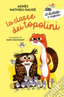 La classe dei topolini. Ediz. a colori libro di Mathieu-Daudé Agnès