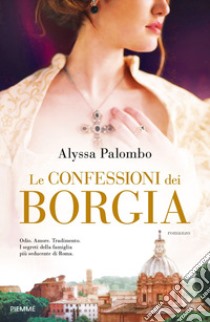 Le confessioni dei Borgia libro di Palombo Alyssa