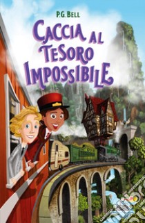 Caccia al tesoro impossibile libro di Bell P. G.