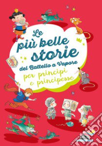 Le più belle storie del Battello a Vapore per principi e principesse: Non è facile essere un cavaliere-Ranocchi a merenda-L'importanza di Paraponzipanza libro di Gudule; Pavanello Roberto; Quarzo Guido