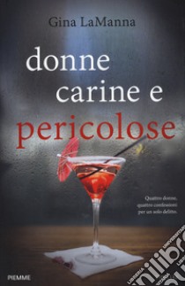 Donne carine e pericolose libro di Lamanna Gina