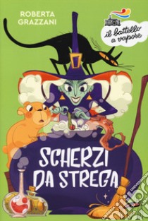 Scherzi da strega. Ediz. a colori libro di Grazzani Roberta