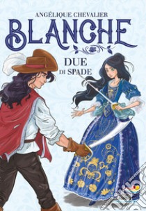 Due di spade. Blanche libro di Chevalier Angélique